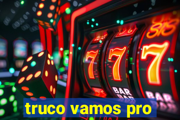 truco vamos pro